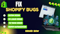 fix shopify bugs, theme license issues, customization and troubleshooting