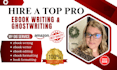 be your ebook writer, ebook ghostwriter, ghost book writer, book writer
