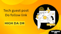 publish a tech blog article as a guest post with dofollow tech backlinks