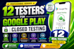 provide 12 testers for google play closed testing for 14 days app testing