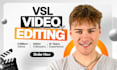 edit a high quality vsl to maximize conversions