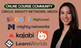 setup skool, circle, mighty networks and kajabi community professionally