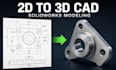 convert 2d drawings, pdfs, and sketches into solidworks 3d cad models