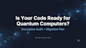 audit your code for quantum vulnerable encryption and give a migration plan