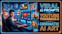 create cinematic ai image prompts and viral youtube thumbnails