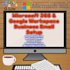 setup and migrate email to microsoft365 or gsuite