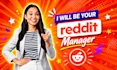 be your reddit manager for organic reddit marketing