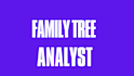 be your family tree analyst