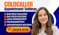 your cold caller, appointment setter cold calling sdr appointment setting