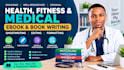 write health, fitness and medical ebook and book, ebook writer and ghostwriter