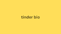 write your tinder bio and optimize