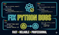 fix python bugs and errors in your code or scripts