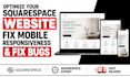 optimize your squarespace website, fix mobile responsivenes and fix website bugs
