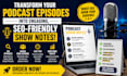 write podcast show notes writing seo friendly podcast summaries and scripts