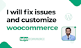 fix woocommerce issues, customize your wordpress store, or build a new shop