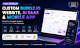 develop custom bubble io website, ai saas and mobile app