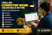 do accurate data entry and typing