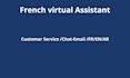 provide french customer service and virtual assistant support via chat and email