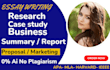 do essay writing, report, proposal, case study, research and summary