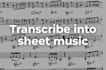 transcribe any song into sheet music