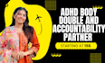 be your loyal adhd body double partner