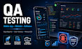 do QA testing, mobile app testing, website testing and detailed bug reporting