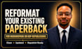 reformat your existing paperback for ingramspark or KDP republishing