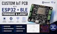 build custom iot pcb with esp32  ble firmware and layout