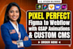 design pixel perfect figma to webflow conversion with gsap animations custom cms