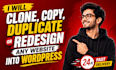 clone, copy, duplicate or redesign any website into wordpress
