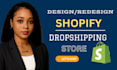redesign build or design shopify website, dropshipping store, shopify store