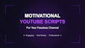 write an engaging motivational youtube script for your faceless channel
