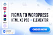 figma to wordpress html to wordpress xd to wordpress psd to wordpress elementor