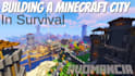create custom minecraft city map spawn build survival adventure as your builder