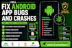 fix android app bugs and crashes