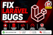 fix laravel bugs, errors, apis and database issues