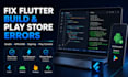 fix flutter android build and play store errors