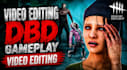edit your dead by daylight dbd gameplay videos