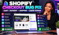 fix shopify checkout cart payment gateway shipping liquid coding bugs errors