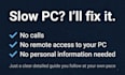 diagnose your slow windows PC and send you a step by step fix guide