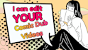 professionally edit your comic dub videos