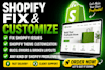 do shopify bug fix, shopify custom coding, shopify theme customization