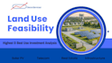 do a land use feasibility study and investment analysis