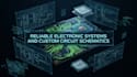 design reliable electronic systems and custom circuit schematics
