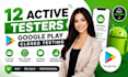 provide 12 active testers for google play closed testing