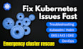 fix, upgrade, and troubleshoot your kubernetes cluster fast