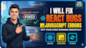 fix react bugs and javascript errors fast