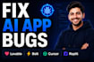 fix lovable, bolt, cursor and replit ai app bugs