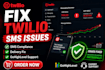 fix twilio SMS compliance,twilio fix and delivery issues professionally