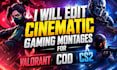 edit cinematic gaming montages for valorant, cod, cs2